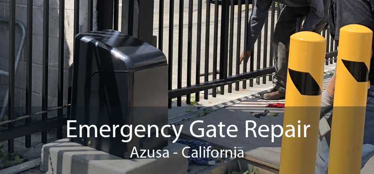 Emergency Gate Repair Azusa - California