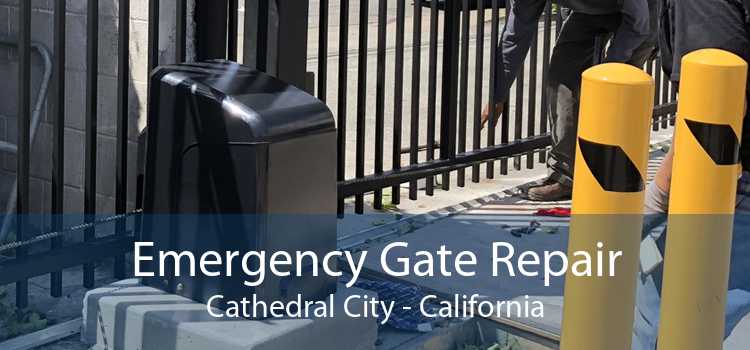 Emergency Gate Repair Cathedral City - California