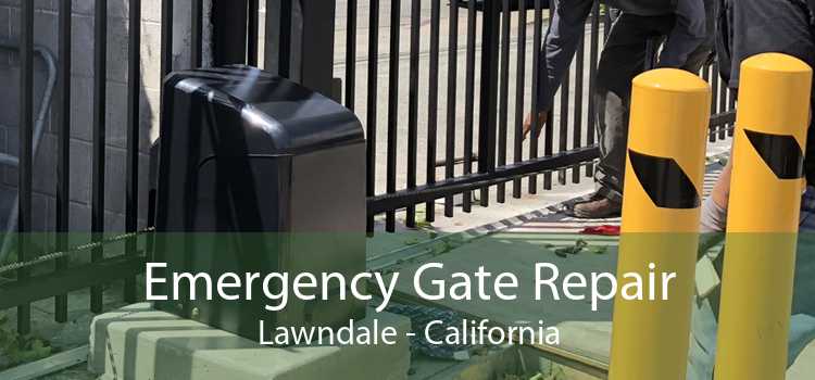 Emergency Gate Repair Lawndale - California