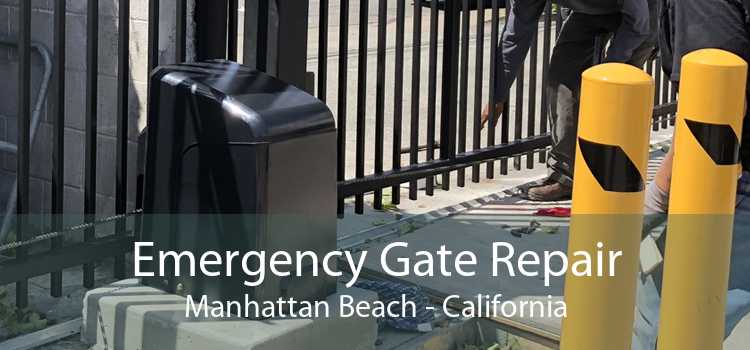 Emergency Gate Repair Manhattan Beach - California
