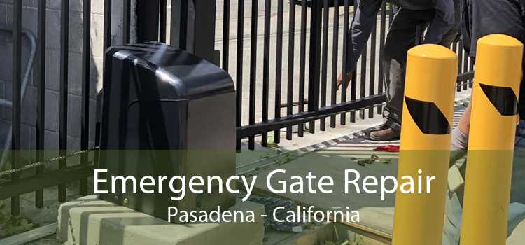 Emergency Gate Repair Pasadena - California