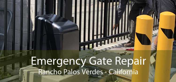 Emergency Gate Repair Rancho Palos Verdes - California