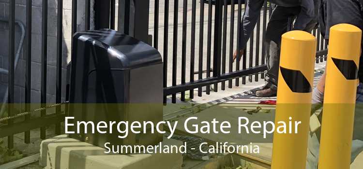 Emergency Gate Repair Summerland - California