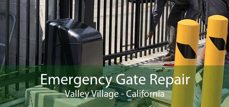 Emergency Gate Repair Valley Village - California