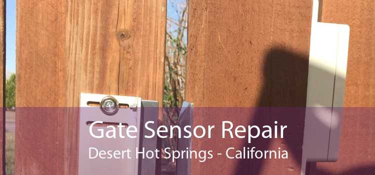 Gate Sensor Repair Desert Hot Springs - California