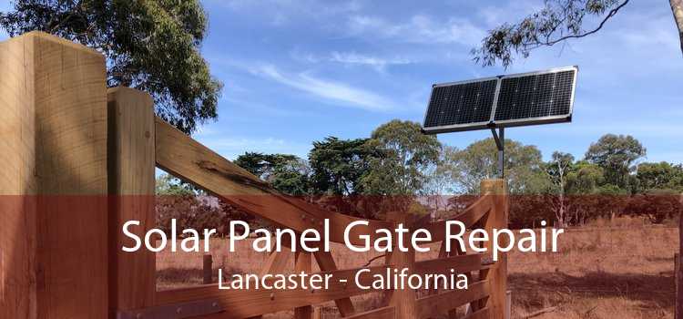 Solar Panel Gate Repair Lancaster - California
